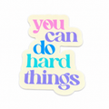 Sticker- You Can Do Hard Things Big Mood sticker