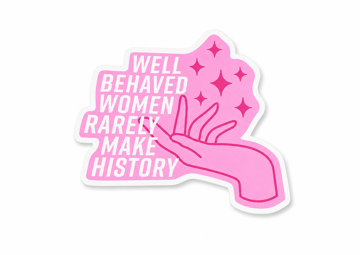 Sticker-Well behaved women rarely Big Mood sticker